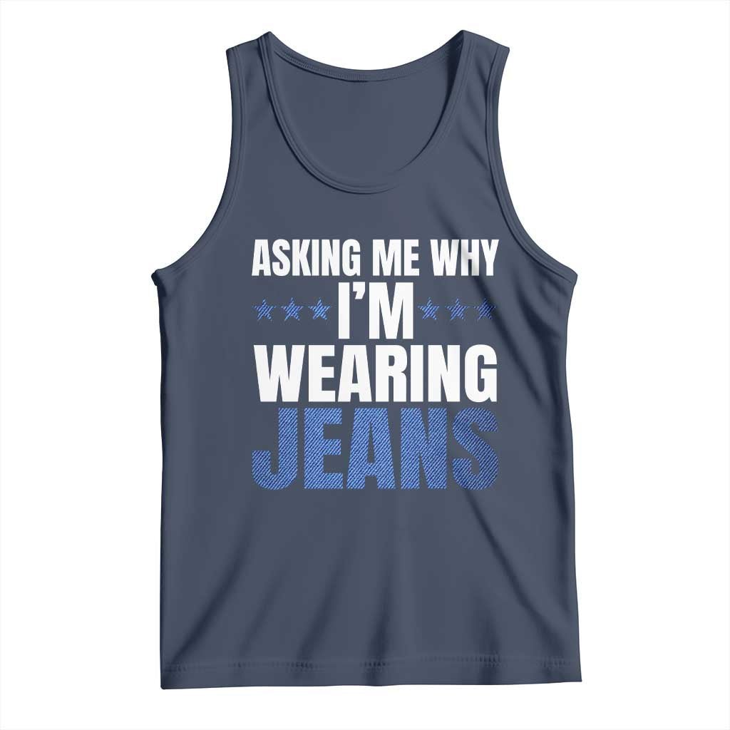 Denim Day Awareness Tank Top Asking Me Why I Am Wearing Jeans