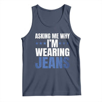 Denim Day Awareness Tank Top Asking Me Why I Am Wearing Jeans