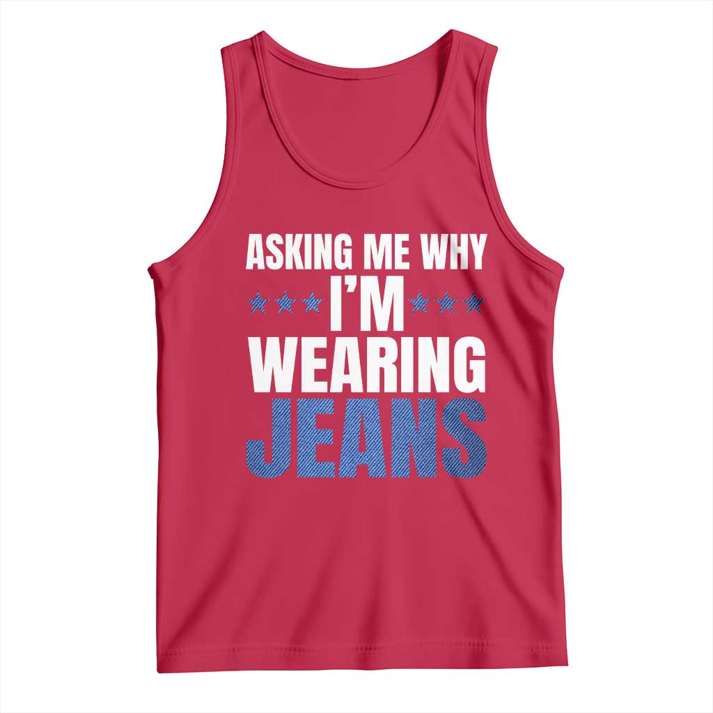 Denim Day Awareness Tank Top Asking Me Why I Am Wearing Jeans