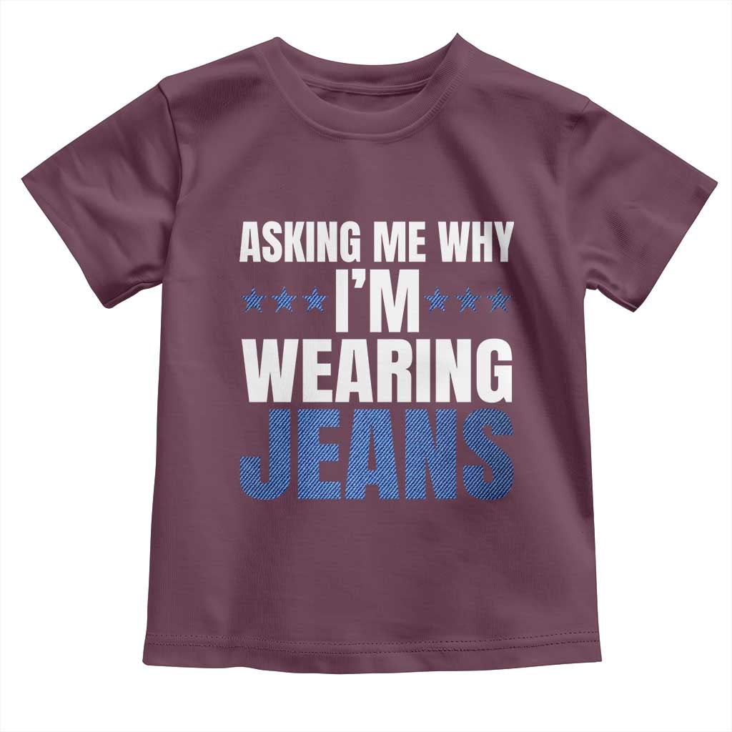 Denim Day Awareness Toddler T Shirt Asking Me Why I Am Wearing Jeans