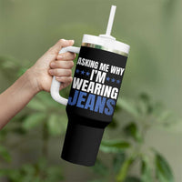Denim Day Awareness Tumbler With Handle Asking Me Why I Am Wearing Jeans