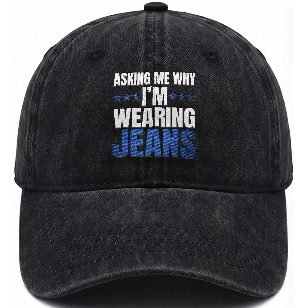 Denim Day Awareness Washed Cotton Baseball Cap Asking Me Why I Am Wearing Jeans