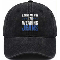 Denim Day Awareness Washed Cotton Baseball Cap Asking Me Why I Am Wearing Jeans