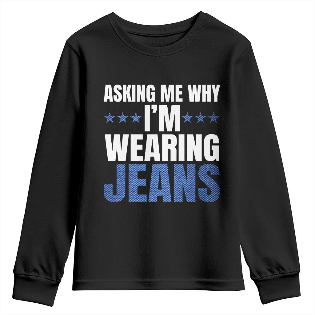 Denim Day Awareness Youth Sweatshirt Asking Me Why I Am Wearing Jeans