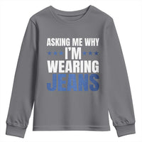 Denim Day Awareness Youth Sweatshirt Asking Me Why I Am Wearing Jeans