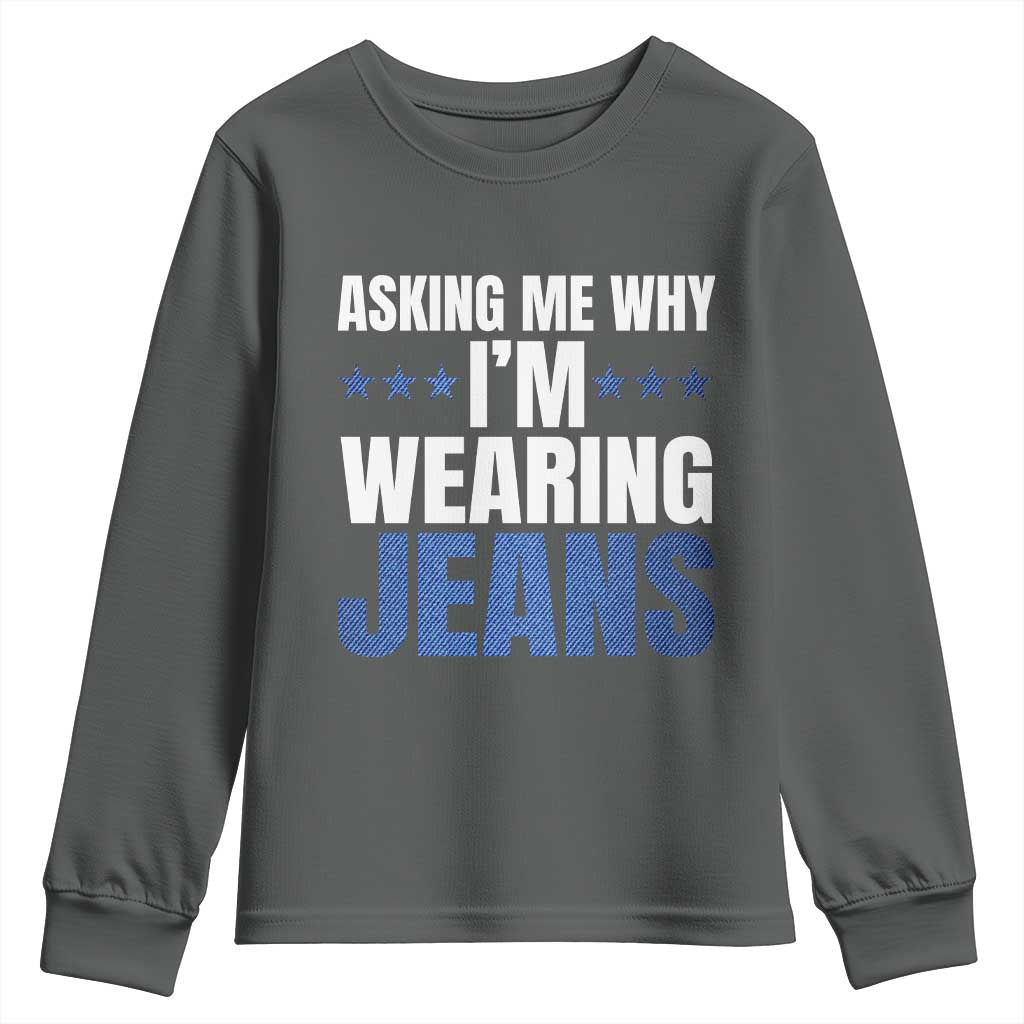 Denim Day Awareness Youth Sweatshirt Asking Me Why I Am Wearing Jeans