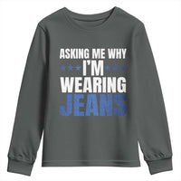 Denim Day Awareness Youth Sweatshirt Asking Me Why I Am Wearing Jeans