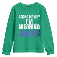 Denim Day Awareness Youth Sweatshirt Asking Me Why I Am Wearing Jeans