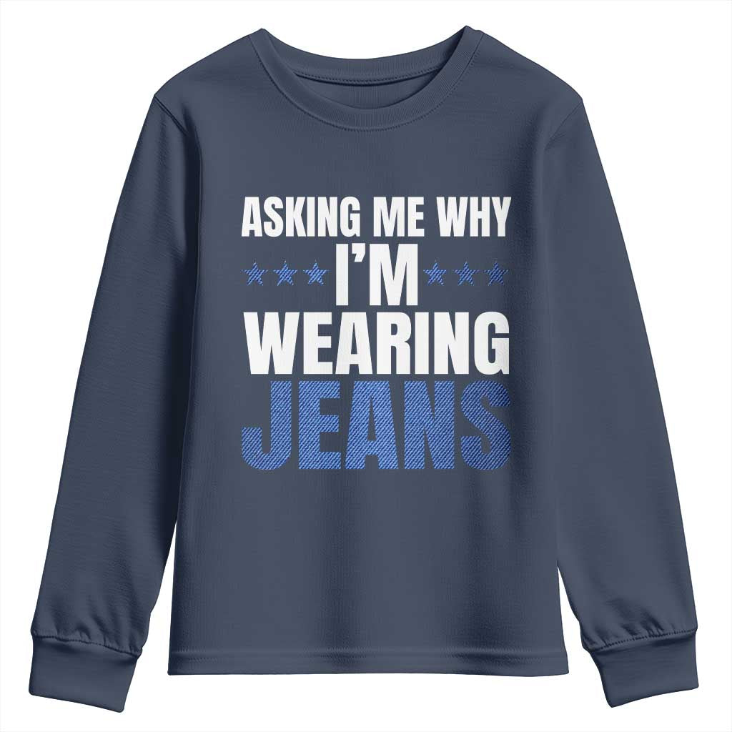 Denim Day Awareness Youth Sweatshirt Asking Me Why I Am Wearing Jeans