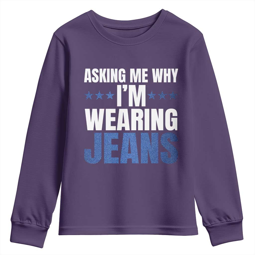 Denim Day Awareness Youth Sweatshirt Asking Me Why I Am Wearing Jeans