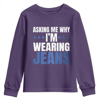 Denim Day Awareness Youth Sweatshirt Asking Me Why I Am Wearing Jeans