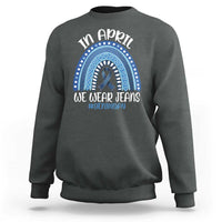 Denim Day Awareness Sweatshirt In April We Wear Jeans Rainbow