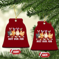 Funny Easter Chicken Ceramic Ornament Not Our Job Bunny Hen Egg Hunter