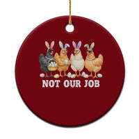 Funny Easter Chicken Ceramic Ornament Not Our Job Bunny Hen Egg Hunter