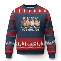 Funny Easter Chicken Ugly Christmas Sweater Not Our Job Bunny Hen Egg Hunter