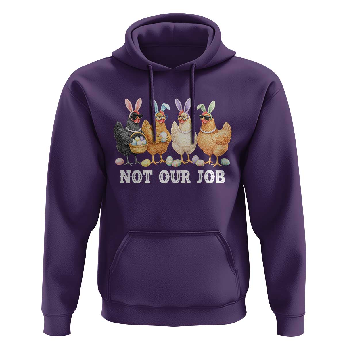 Funny Easter Chicken Hoodie Not Our Job Bunny Hen Egg Hunter