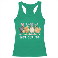 Funny Easter Chicken Racerback Tank Top Not Our Job Bunny Hen Egg Hunter