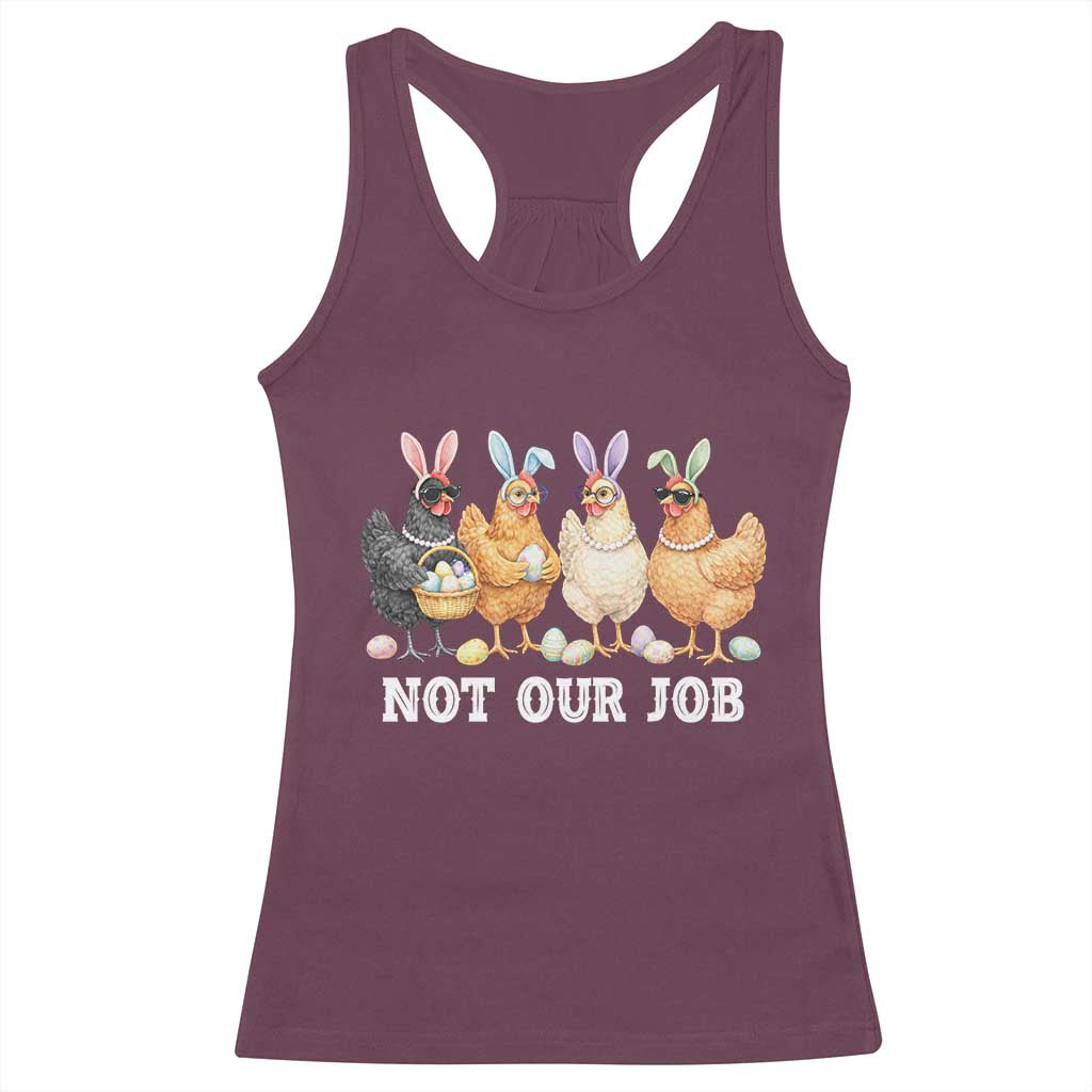 Funny Easter Chicken Racerback Tank Top Not Our Job Bunny Hen Egg Hunter