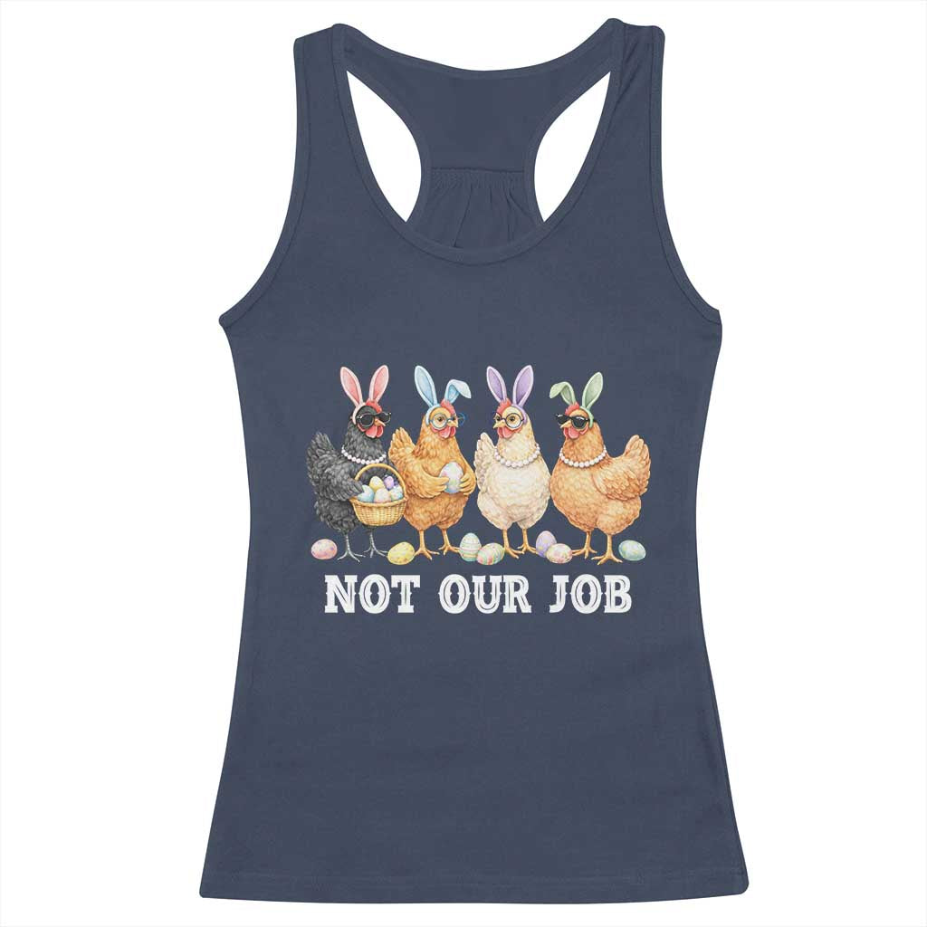 Funny Easter Chicken Racerback Tank Top Not Our Job Bunny Hen Egg Hunter