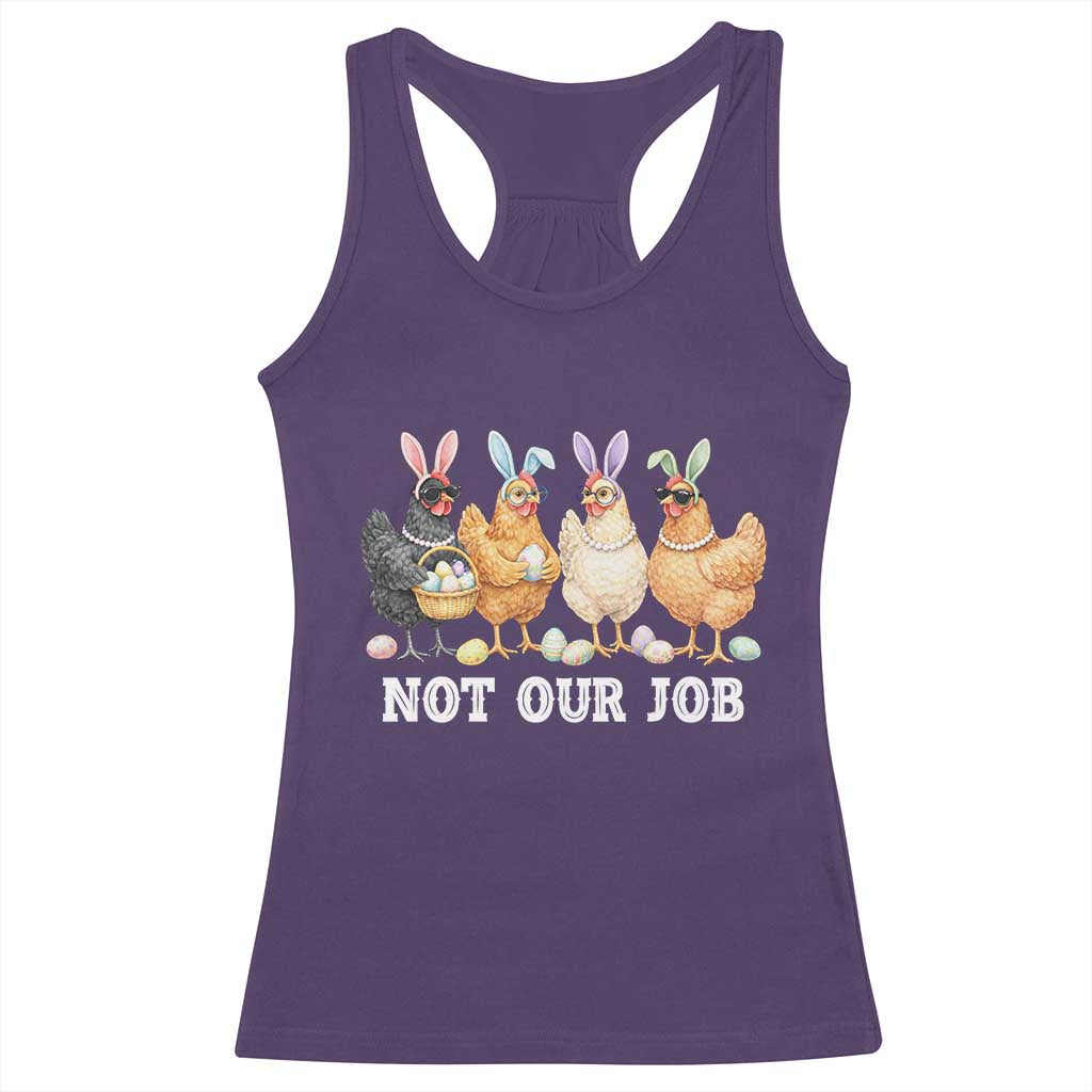 Funny Easter Chicken Racerback Tank Top Not Our Job Bunny Hen Egg Hunter