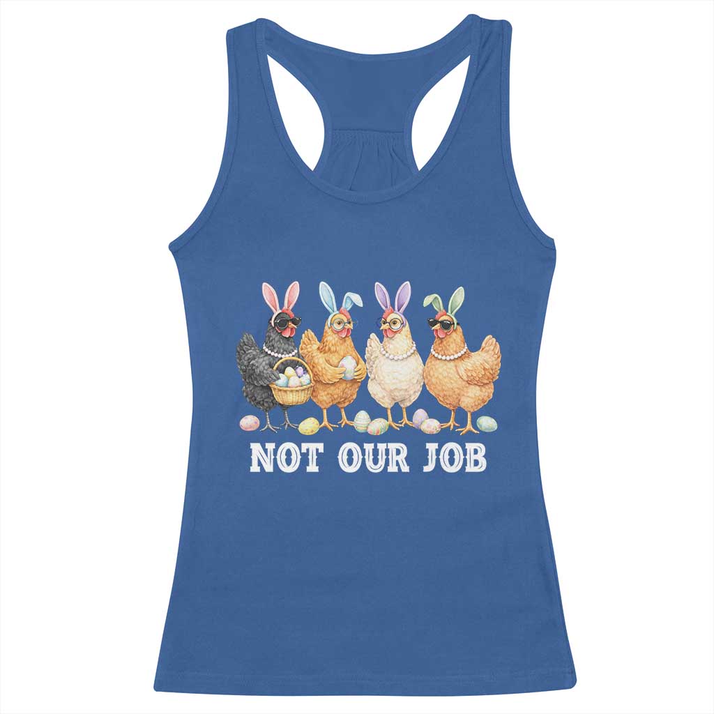 Funny Easter Chicken Racerback Tank Top Not Our Job Bunny Hen Egg Hunter