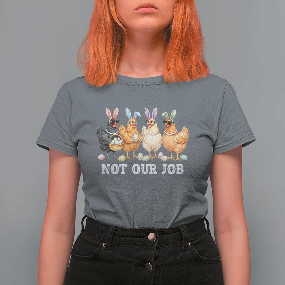 Funny Easter Chicken T Shirt For Women Not Our Job Bunny Hen Egg Hunter