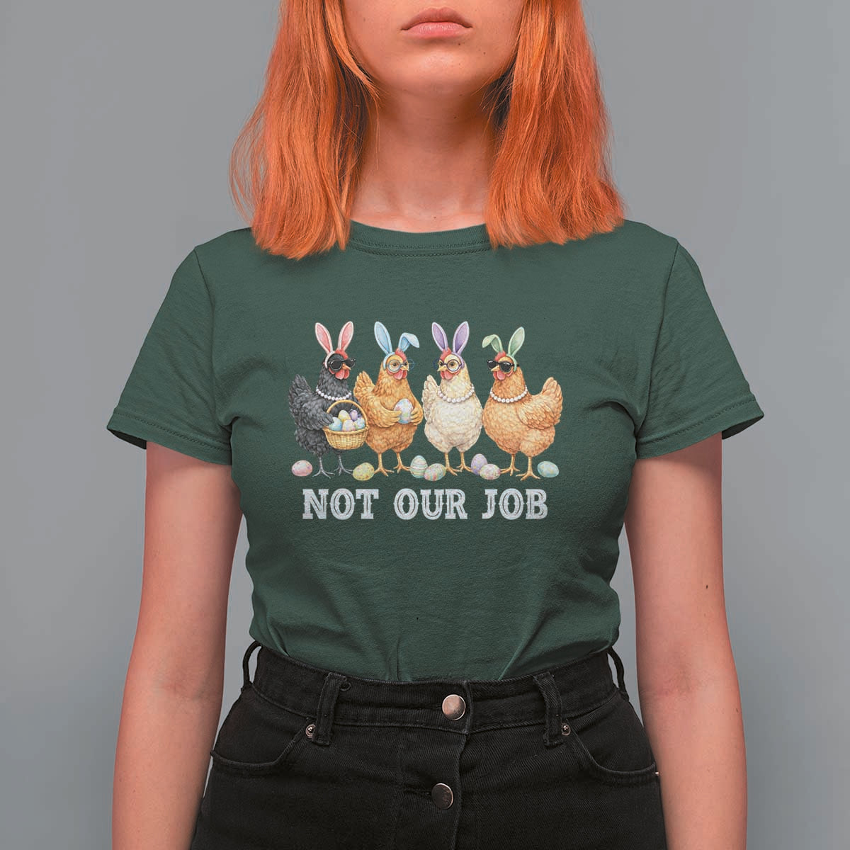 Funny Easter Chicken T Shirt For Women Not Our Job Bunny Hen Egg Hunter