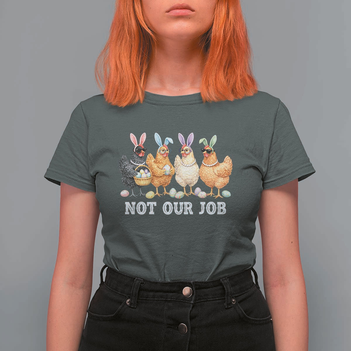 Funny Easter Chicken T Shirt For Women Not Our Job Bunny Hen Egg Hunter