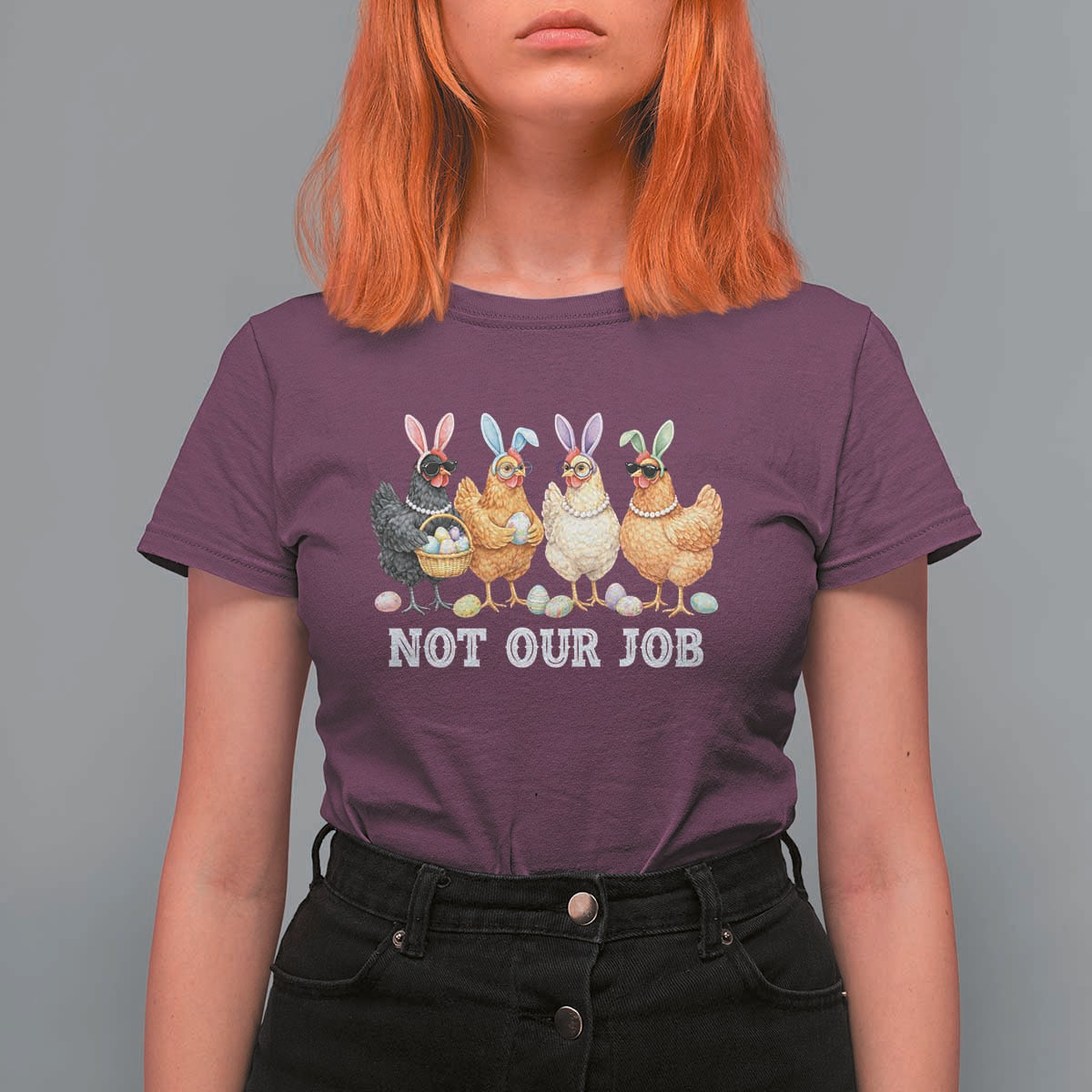 Funny Easter Chicken T Shirt For Women Not Our Job Bunny Hen Egg Hunter