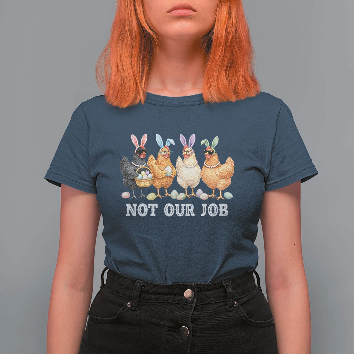Funny Easter Chicken T Shirt For Women Not Our Job Bunny Hen Egg Hunter