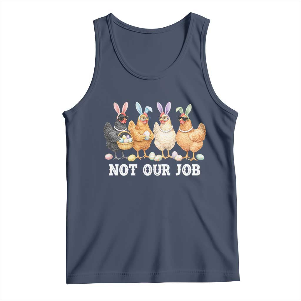 Funny Easter Chicken Tank Top Not Our Job Bunny Hen Egg Hunter