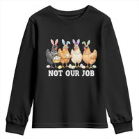 Funny Easter Chicken Youth Sweatshirt Not Our Job Bunny Hen Egg Hunter