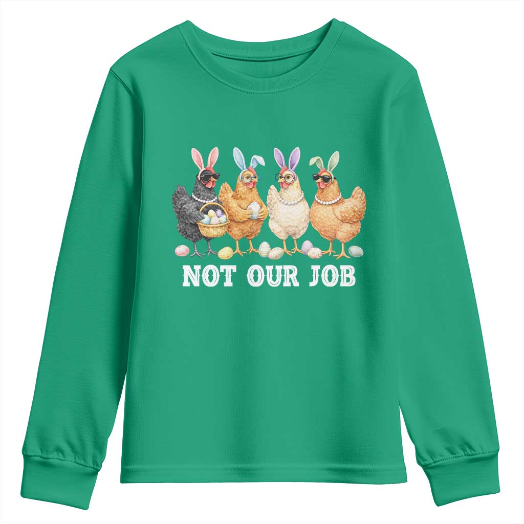 Funny Easter Chicken Youth Sweatshirt Not Our Job Bunny Hen Egg Hunter