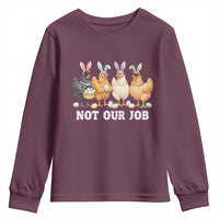 Funny Easter Chicken Youth Sweatshirt Not Our Job Bunny Hen Egg Hunter
