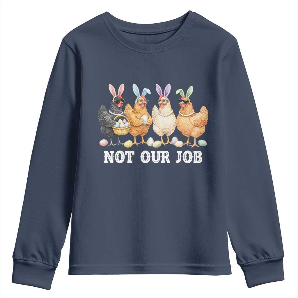 Funny Easter Chicken Youth Sweatshirt Not Our Job Bunny Hen Egg Hunter