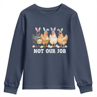 Funny Easter Chicken Youth Sweatshirt Not Our Job Bunny Hen Egg Hunter