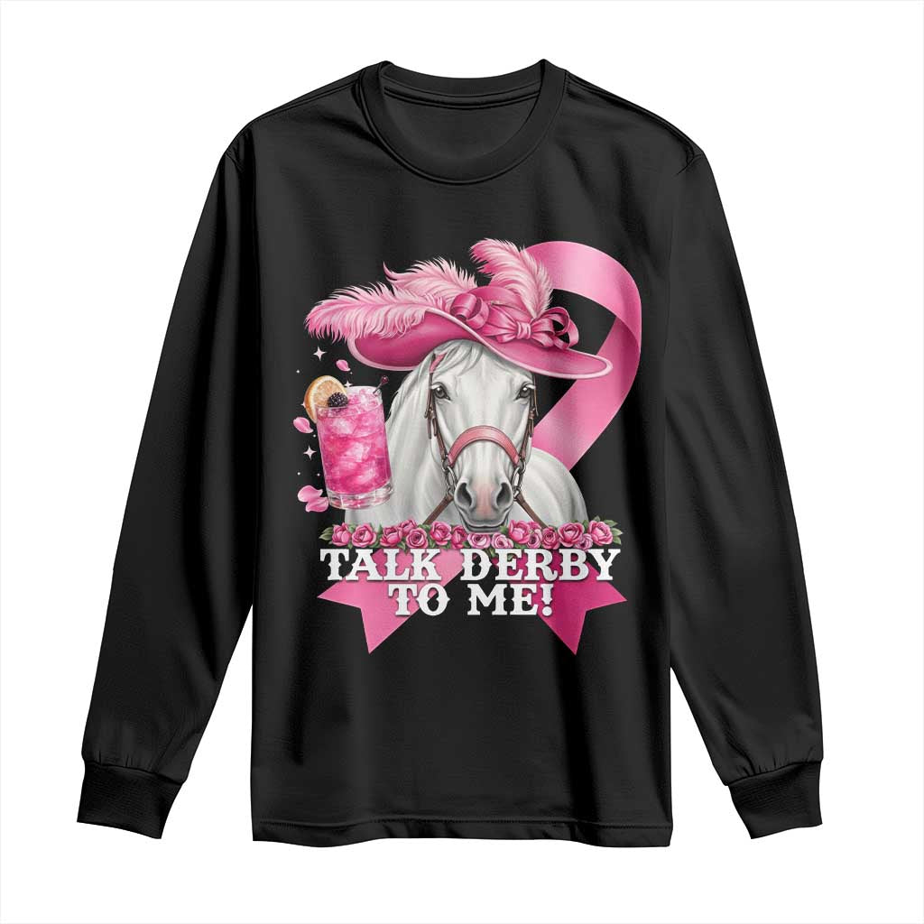 Talk Derby To Me Long Sleeve Shirt Funny Horse Racing Oaks Derby Day Pink Ribbon