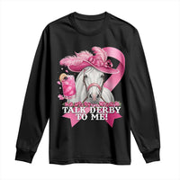 Talk Derby To Me Long Sleeve Shirt Funny Horse Racing Oaks Derby Day Pink Ribbon