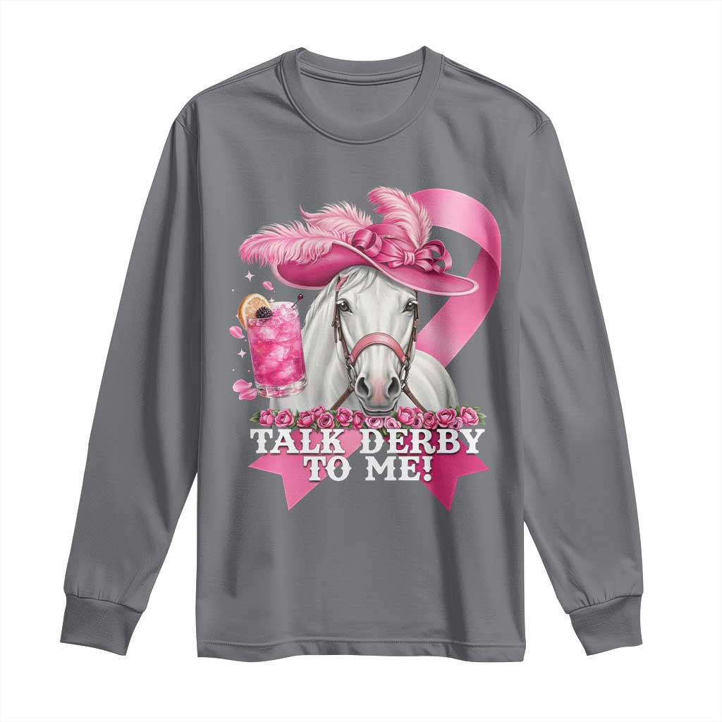 Talk Derby To Me Long Sleeve Shirt Funny Horse Racing Oaks Derby Day Pink Ribbon
