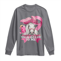 Talk Derby To Me Long Sleeve Shirt Funny Horse Racing Oaks Derby Day Pink Ribbon