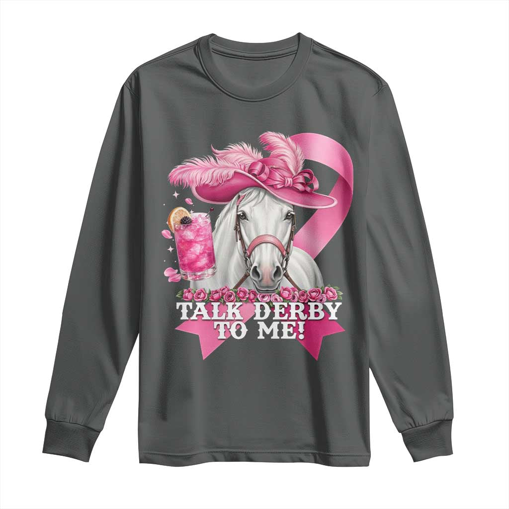 Talk Derby To Me Long Sleeve Shirt Funny Horse Racing Oaks Derby Day Pink Ribbon