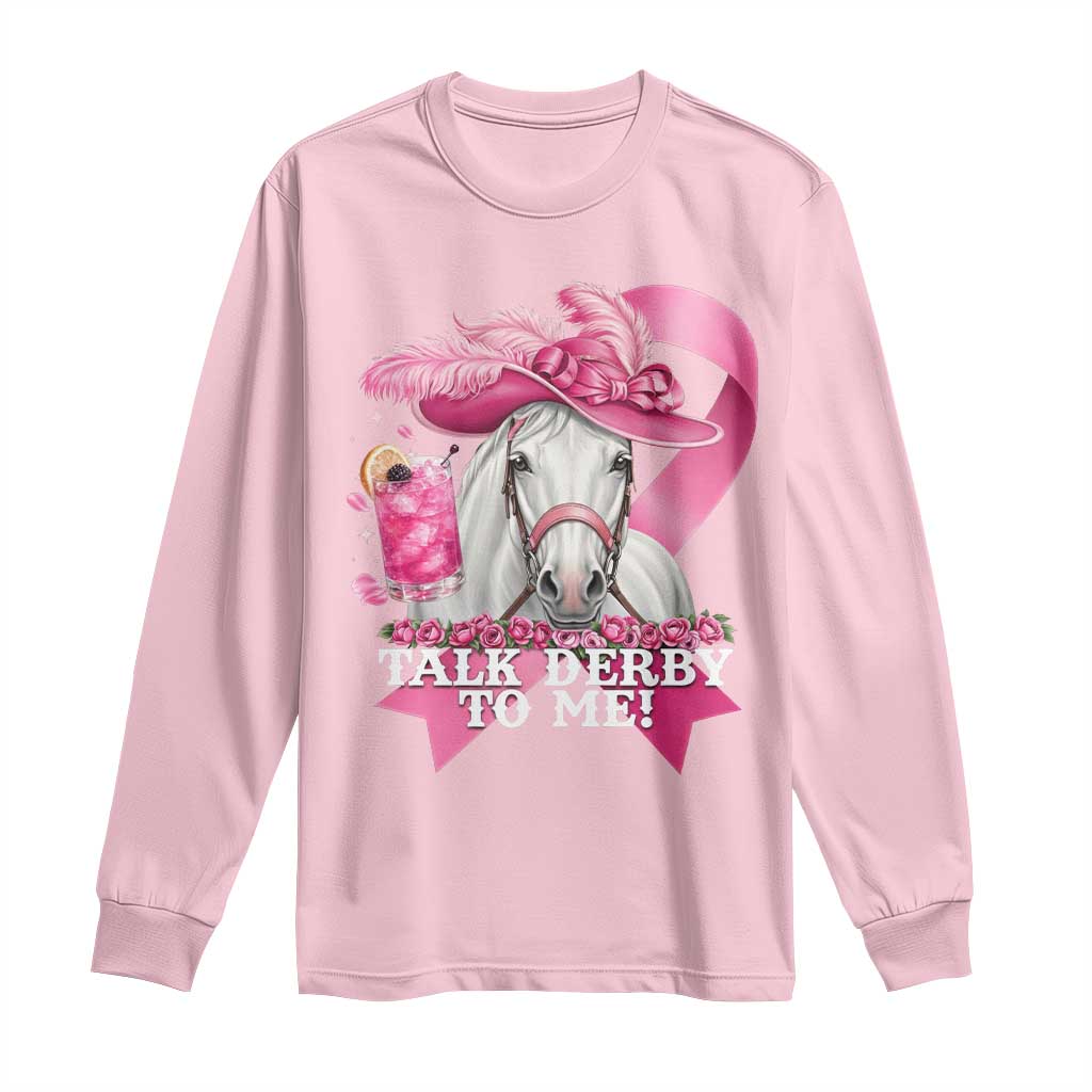 Talk Derby To Me Long Sleeve Shirt Funny Horse Racing Oaks Derby Day Pink Ribbon