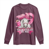 Talk Derby To Me Long Sleeve Shirt Funny Horse Racing Oaks Derby Day Pink Ribbon