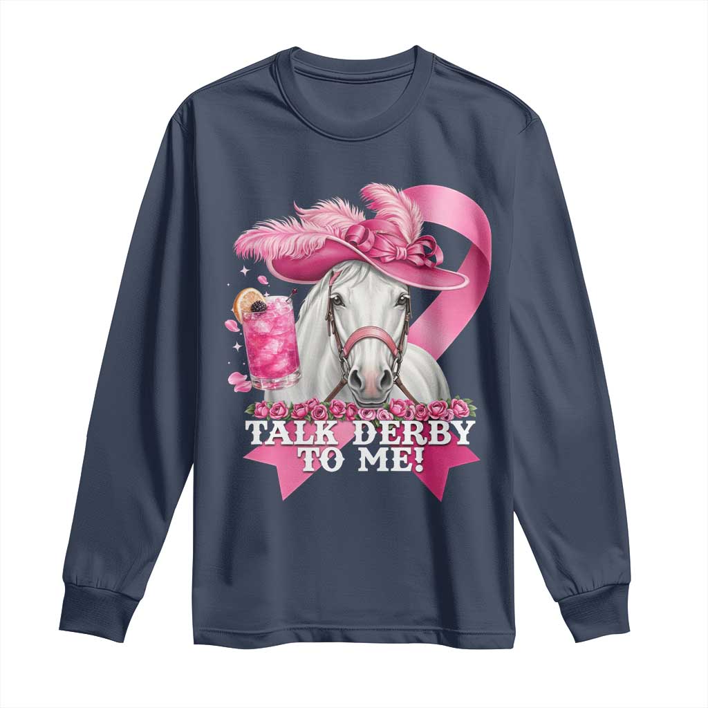 Talk Derby To Me Long Sleeve Shirt Funny Horse Racing Oaks Derby Day Pink Ribbon