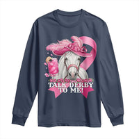 Talk Derby To Me Long Sleeve Shirt Funny Horse Racing Oaks Derby Day Pink Ribbon