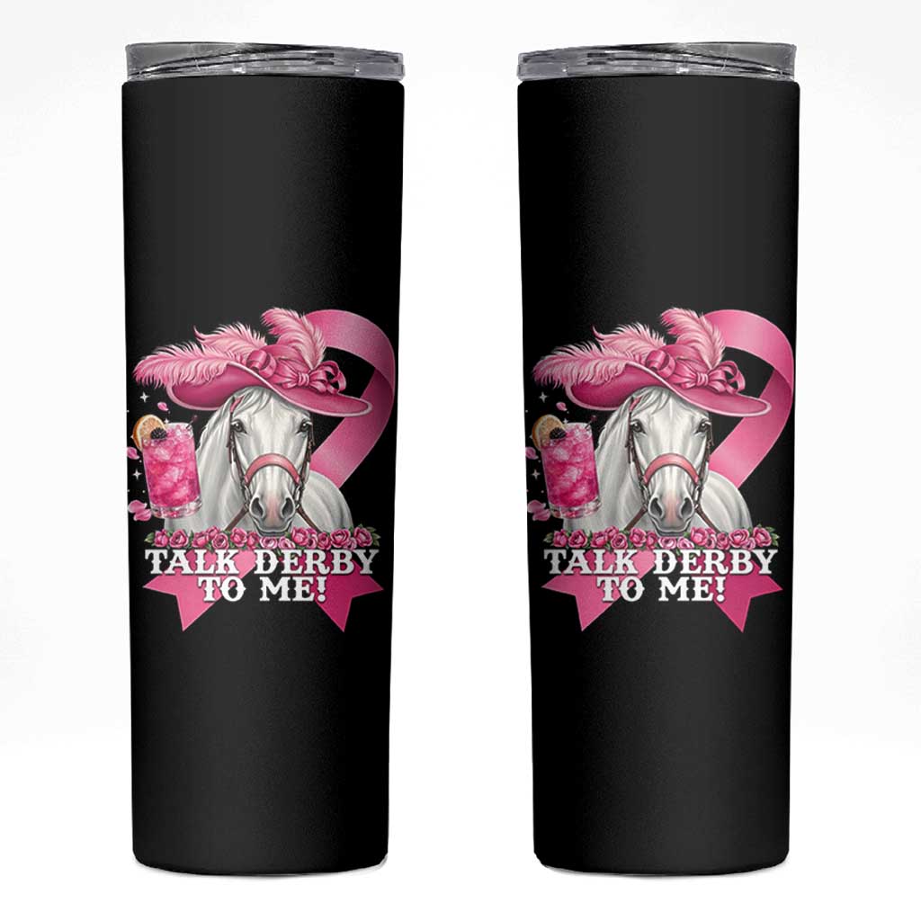 Talk Derby To Me Skinny Tumbler Funny Horse Racing Oaks Derby Day Pink Ribbon