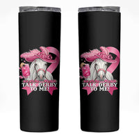 Talk Derby To Me Skinny Tumbler Funny Horse Racing Oaks Derby Day Pink Ribbon
