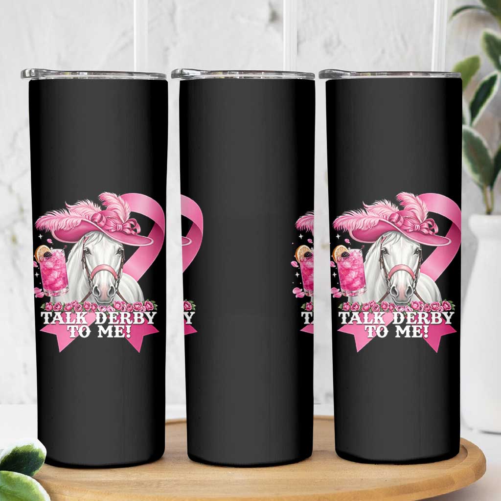 Talk Derby To Me Skinny Tumbler Funny Horse Racing Oaks Derby Day Pink Ribbon