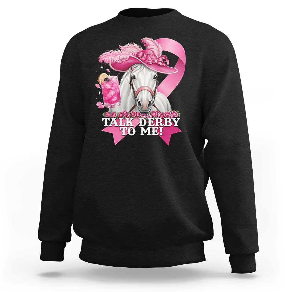 Talk Derby To Me Sweatshirt Funny Horse Racing Oaks Derby Day Pink Ribbon