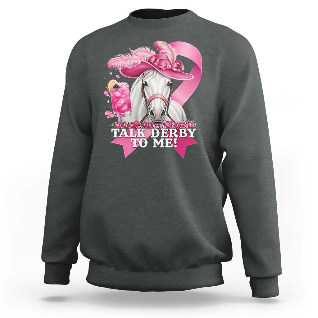 Talk Derby To Me Sweatshirt Funny Horse Racing Oaks Derby Day Pink Ribbon